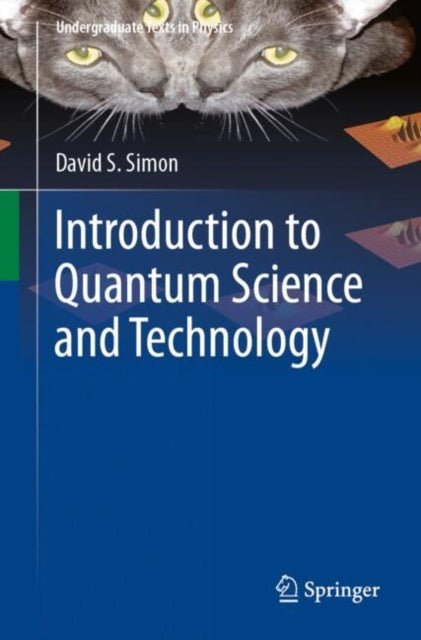 Book cover of: Introduction to Quantum Science and Technology. By: David S. Simon