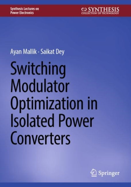 Book cover of: Switching Modulator Optimization in Isolated Power Converters. By: Ayan Mallik