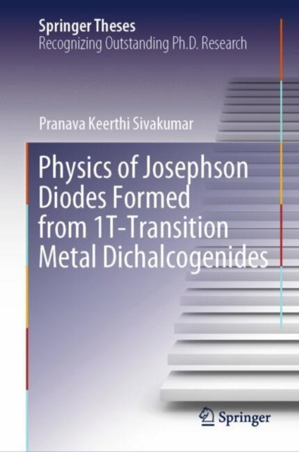 Book cover of: Physics of Josephson Diodes Formed from 1T-Transition Metal Dichalcogenides. By: Pranava Keerthi Sivakumar