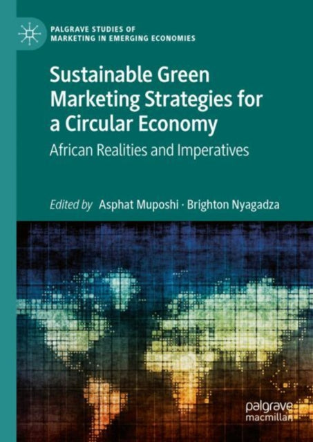 Book cover of: Sustainable Green Marketing Strategies for a Circular Economy. By: Asphat Muposhi