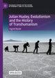 Book cover of: Julian Huxley, Evolutionism and the History of Transhumanism. By: Ingrid Dunér