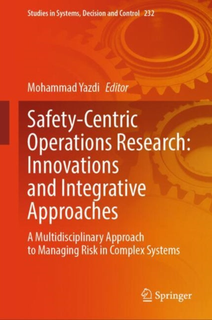 Book cover of: Safety-Centric Operations Research: Innovations and Integrative Approaches. By: Mohammad Yazdi