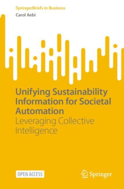 Book cover of: Unifying Sustainability Information for Societal Automation. By: Carol Aebi