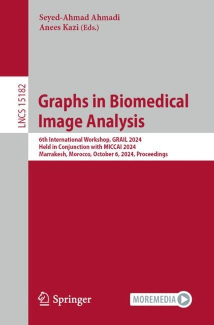 Book cover of: Graphs in Biomedical Image Analysis. By: Seyed-Ahmad Ahmadi
