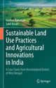 Book cover of: Sustainable Land Use Practices and Agricultural Innovations in India. By: Hasibur Rahaman