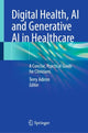 Book cover of: Digital Health, AI and Generative AI in Healthcare. By: Terry Adirim