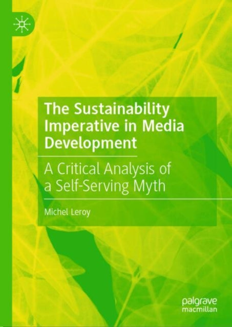 Book cover of: Sustainability Imperative in Media Development. By: Michel Leroy