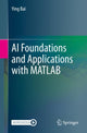 Book cover of: AI Foundations and Applications with MATLAB. By: Ying Bai