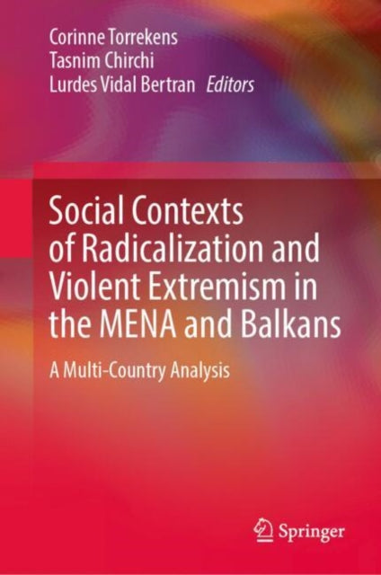 Book cover of: Social Contexts of Radicalization and Violent Extremism in the MENA and Balkans. By: Corinne Torrekens