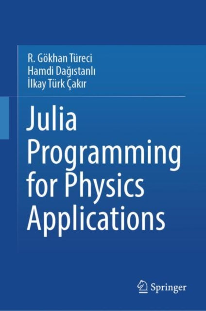 Book cover of: Julia Programming for Physics Applications. By: R. Gökhan Türeci