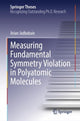 Book cover of: Measuring Fundamental Symmetry Violation in Polyatomic Molecules. By: Arian Jadbabaie