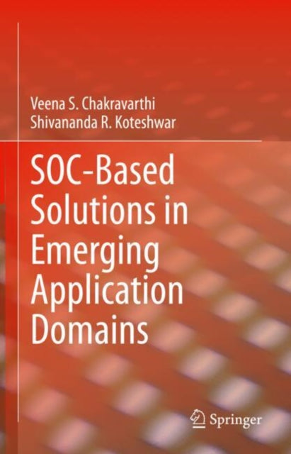 Book cover of: SOC-Based Solutions in Emerging Application Domains. By: Veena S. Chakravarthi