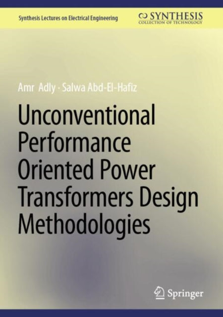 Book cover of: Unconventional Performance Oriented Power Transformers Design Methodologies. By: Amr Adly