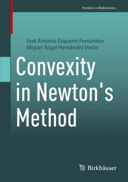 Book cover of: Convexity in Newton's Method. By: José Antonio Ezquerro Fernandez