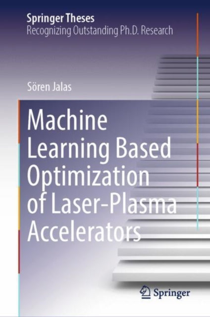 Book cover of: Machine Learning Based Optimization of Laser-Plasma Accelerators