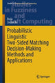 Book cover of: Probabilistic Linguistic Two-Sided Matching Decision-Making Methods and Applications