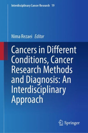 Cancers in Different Conditions, Cancer Research Methods and Diagnosis