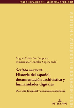 Scripta Manent'. Historia del Espanol, Documentacion Archivistica Y Humanidades Digitales