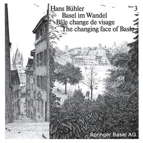 Basel im Wandel / Bale change de visage / The changing face of Basle