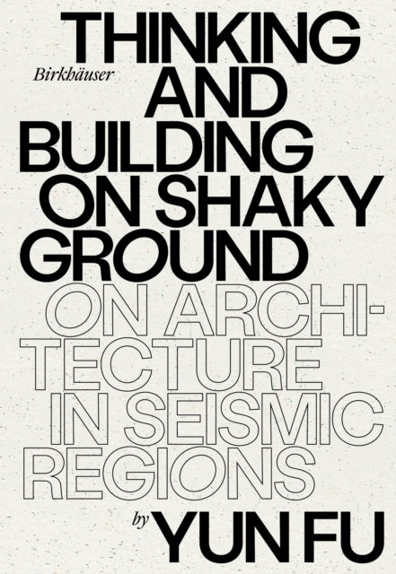 Book cover of: Thinking and Building on Shaky Ground. By: Yun Fu
