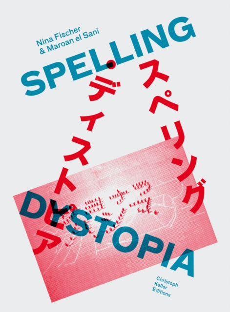 Book cover of: Nina Fischer & Maroan el Sani: Spelling Dystopia
