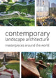Book cover of: Contemporary Landscape Architecture: Masterpieces around the World. By: Chris van Uffelen