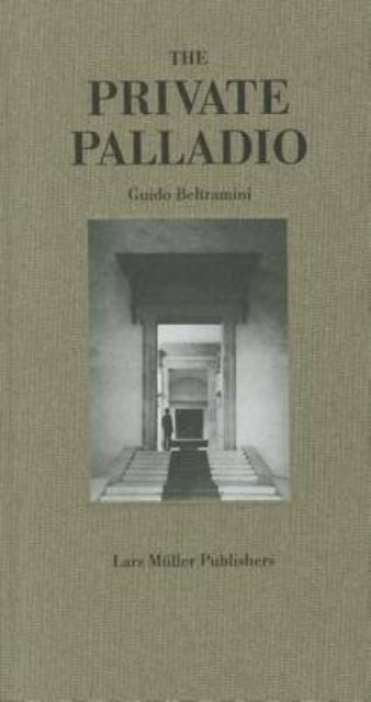 Book cover of: Private Palladio. By: Guido Beltramini
