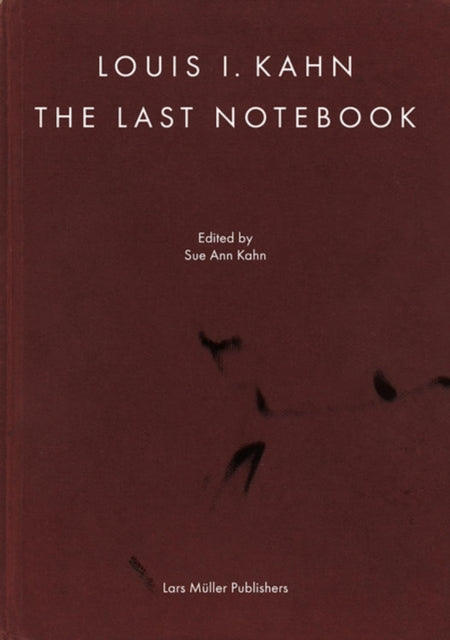 Book cover of: Louis I. Kahn: The Last Notebook: Four Freedoms Memorial, Roosevelt Island, New York. By: Louis I. Kahn