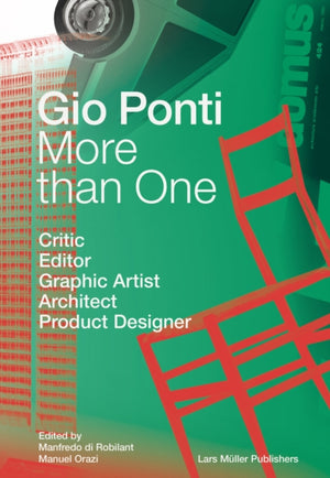Gio Ponti: More Than One: Critic, Editor, Graphic Artist, Architect, Product Designer