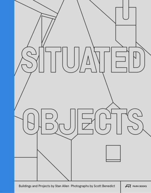 Book cover of: Situated Objects. By: Stan Allen