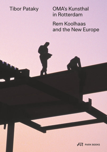 Book cover of: OMA’s Kunsthal in Rotterdam. By: PATAKY