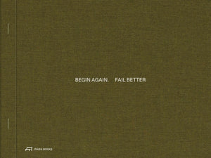Begin Again. Fail Better