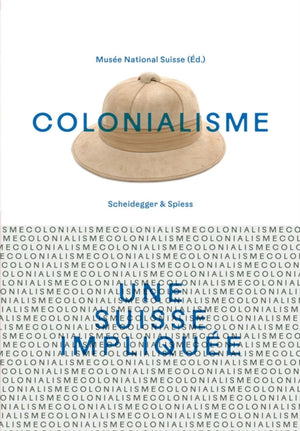 Colonialisme – une Suisse impliquee