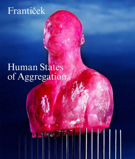 Book cover of: Franticek—Human States of Aggregation