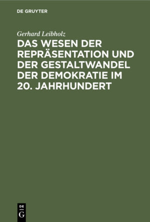 Das Wesen Der Reprasentation Und Der Gestaltwandel Der Demokratie Im 20. Jahrhundert