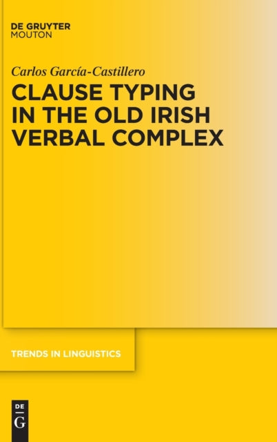 Book cover of: Clause Typing in the Old Irish Verbal Complex. By: Carlos García-Castillero