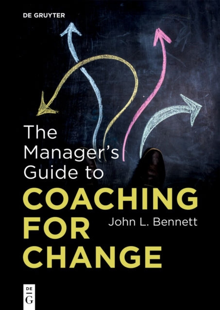 Manager’s Guide to Coaching for Change 9783111001869 John L. Bennett