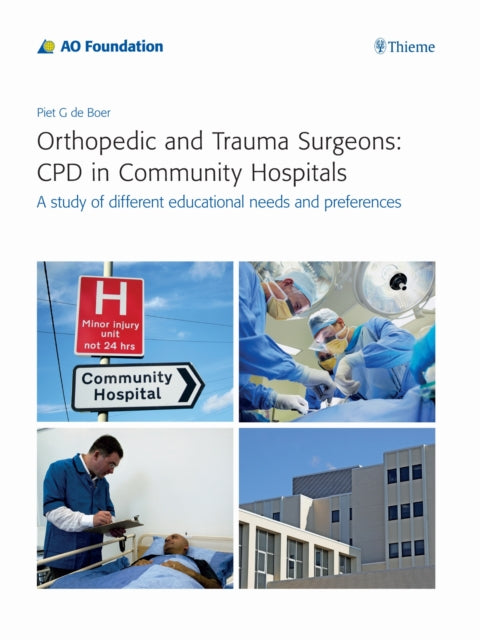 Book cover of: Orthopedic and Trauma Surgeons: CPD in Community Hospitals. By: Piet G. De Boer