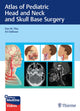 Book cover of: Atlas of Pediatric Head and Neck and Skull Base Surgery. By: Dan M. Fliss