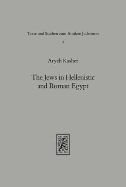Book cover of: Jews in Hellenistic and Roman Egypt. By: Aryek Kasher