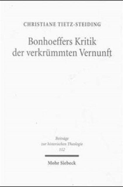 Book cover of: Bonhoeffers Kritik der verkrummten Vernunft
