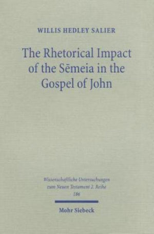 Rhetorical Impact of the Semeia in the Gospel of John