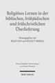 Book cover of: Religioses Lernen in der biblischen, fruhjudischen und fruhchristlichen Uberlieferung. By: Beate Ego
