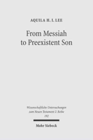 From Messiah to Preexistent Son