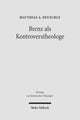 Book cover of: Brenz als Kontroverstheologe. By: Matthias A. Deuschle