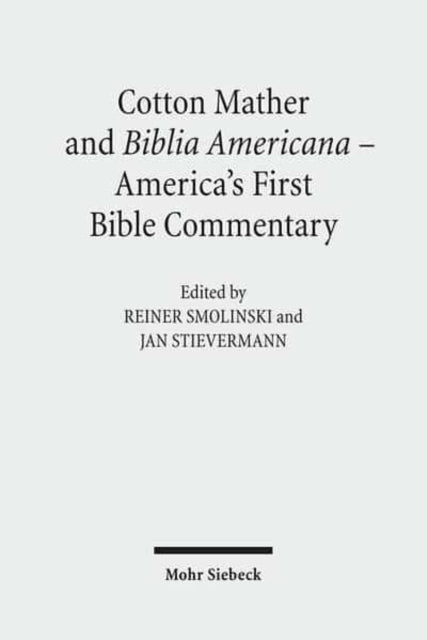 Book cover of: Cotton Mather and Biblia Americana - America's First Bible Commentary. By: Reiner Smolinski