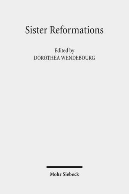 Book cover of: Sister Reformations - Schwesterreformationen. By: Dorothea Wendebourg