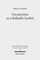 Book cover of: Circumcision as a Malleable Symbol. By: Nina E. Livesey
