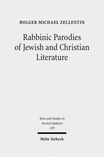 Book cover of: Rabbinic Parodies of Jewish and Christian Literature. By: Holger M. Zellentin