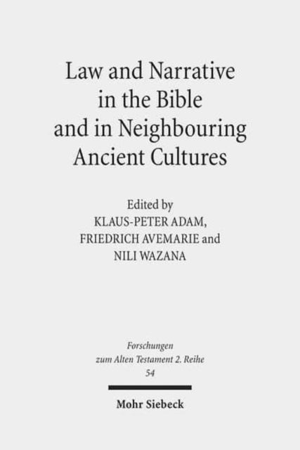 Book cover of: Law and Narrative in the Bible and in Neighbouring Ancient Cultures. By: Klaus-Peter Adam